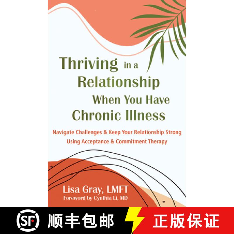 预订 Thriving in a Relationship When You Have Chronic Illness: Navigate Challenges and Keep Your Rela... [9781648486081]