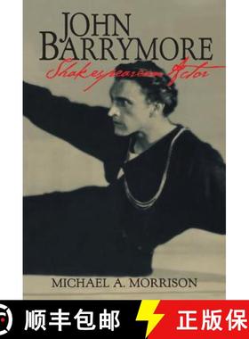 【3-4周达】John Barrymore, Shakespearean Actor: - John Barrymore, Shakespearean Actor [9780521620284]