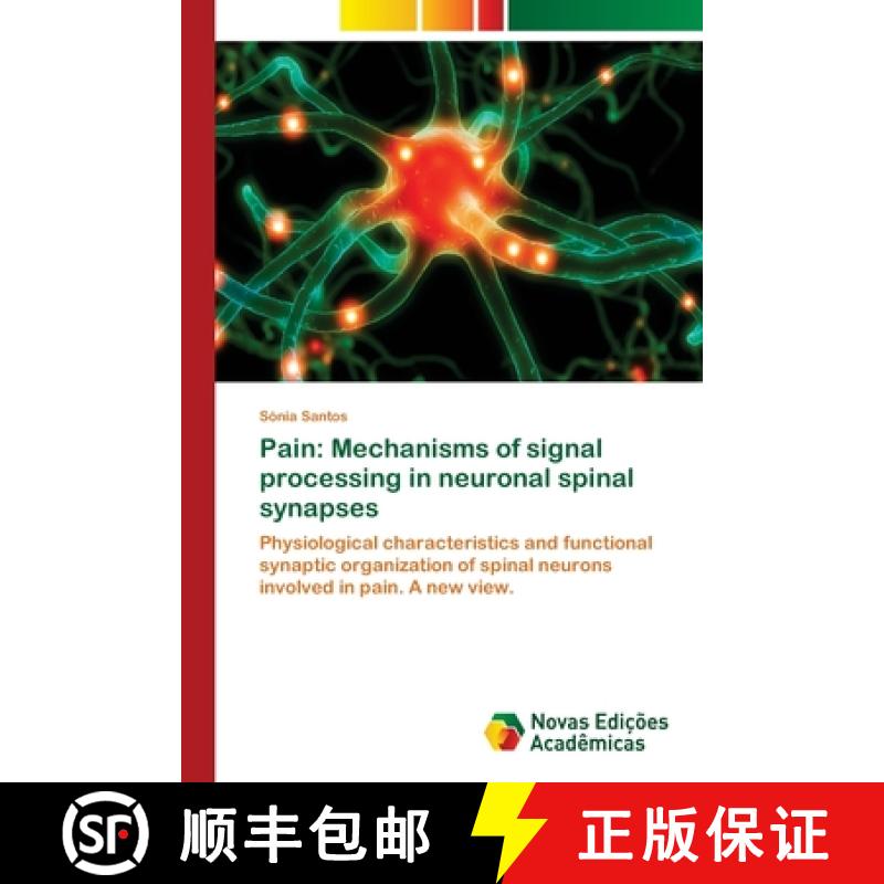 预订 Pain: Mechanisms of signal processing in neuronal spinal synapses [9786202174213]