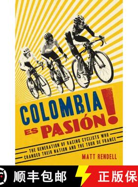 【3-4周达】Colombia Es Pasion! : The Generation of Racing Cyclists Who Changed Their Nation and the T... [9781474609722]