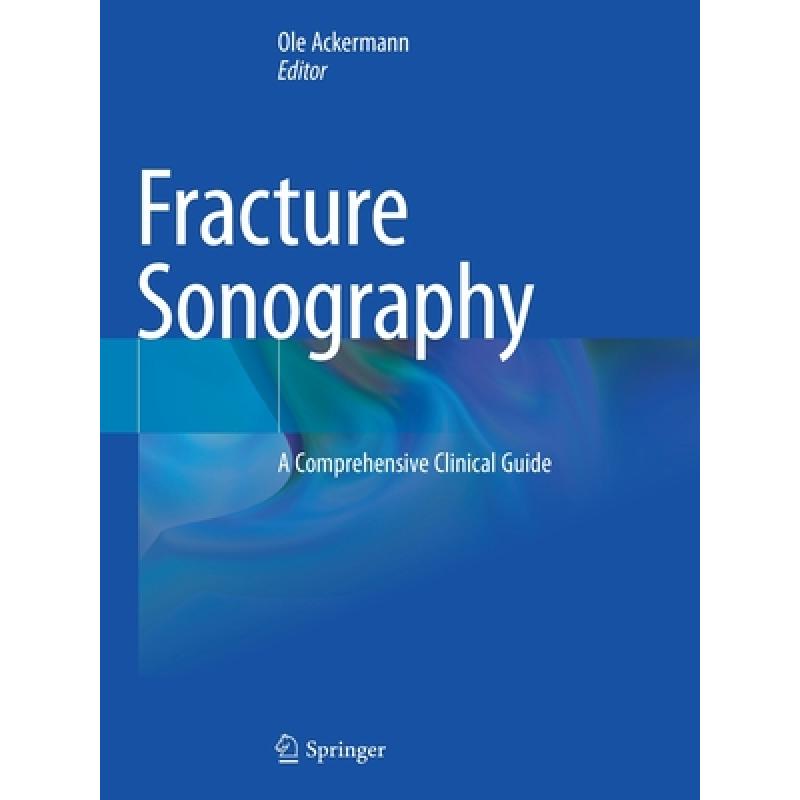 【4周达】Fracture Sonography : A Comprehensive Clinical Guide [9783030638412] 书籍/杂志/报纸 科学技术类原版书 原图主图