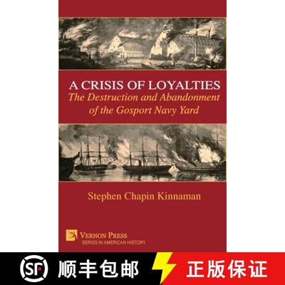【3-4周达】A Crisis of Loyalties: The Destruction and Abandonment of the Gosport Navy Yard (COLOR) [9781648899041]