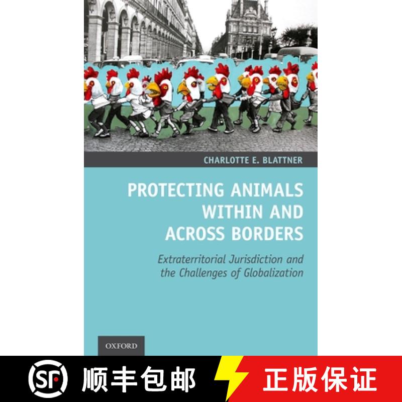 【4周达】Protecting Animals Within and Across Borders: Extraterritorial Jurisdiction and the Challeng... [9780190948313]
