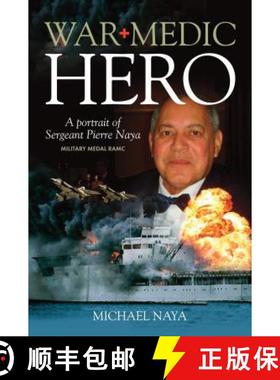 【3-4周达】War Medic Hero: A Portrait of Sergeant Pierre Naya, Military Medal RAMC [9781861512413]