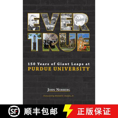 【3-4周达】Ever True: 150 Years of Giant Leaps at Purdue University [9781557538222]