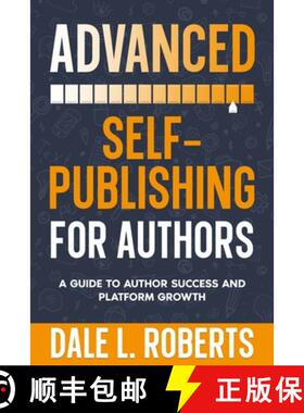 【3-4周达】Advanced Self-Publishing for Authors: A Guide to Author Success and Platform Growth [9781639250387]