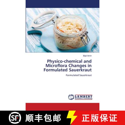 【3-4周达】Physico-chemical and Microflora Changes in Formulated Sauerkraut [9786207997640]