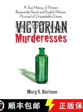 预订 Victorian Murderesses: A True History of Thirteen Respectable French and English Women Accused o... [9780486780474]