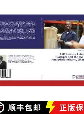 预订 CSR, Unions, Labour Practices and the IFA at AngloGold Ashanti, Ghana [9783659976407]