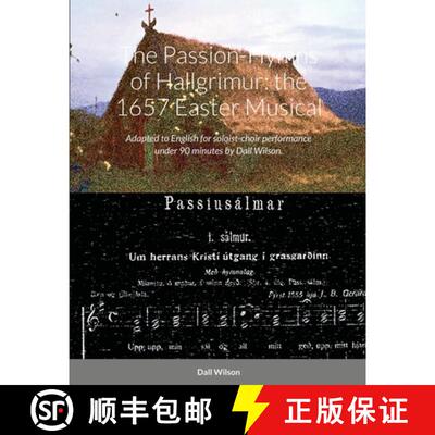 【3-4周达】The Passion-Hymns of Hallgrimur: the 1657 Easter Musical: Adapted to English for soloist-c... [9781300343554]
