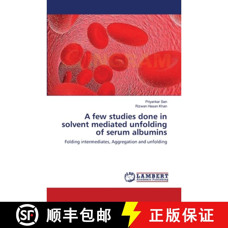 预订 A few studies done in solvent mediated unfolding of serum albumins [9783659127052]