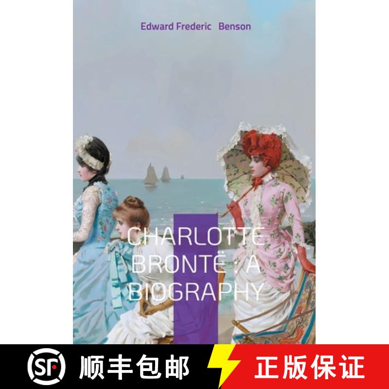 【2-3周达】Charlotte Brontë: A biography: Unveiling Victorian Literature Brontë Family and Literary... [9782322572229]