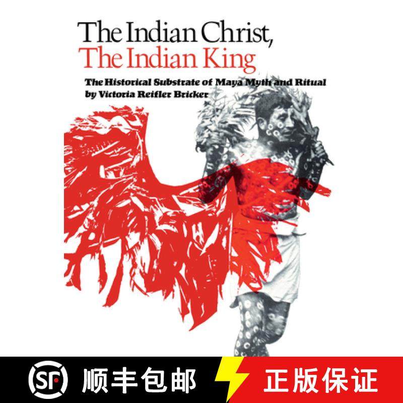 【3-4周达】The Indian Christ, the Indian King: The Historical Substrate of Maya Myth and Ritual [9780292721418]