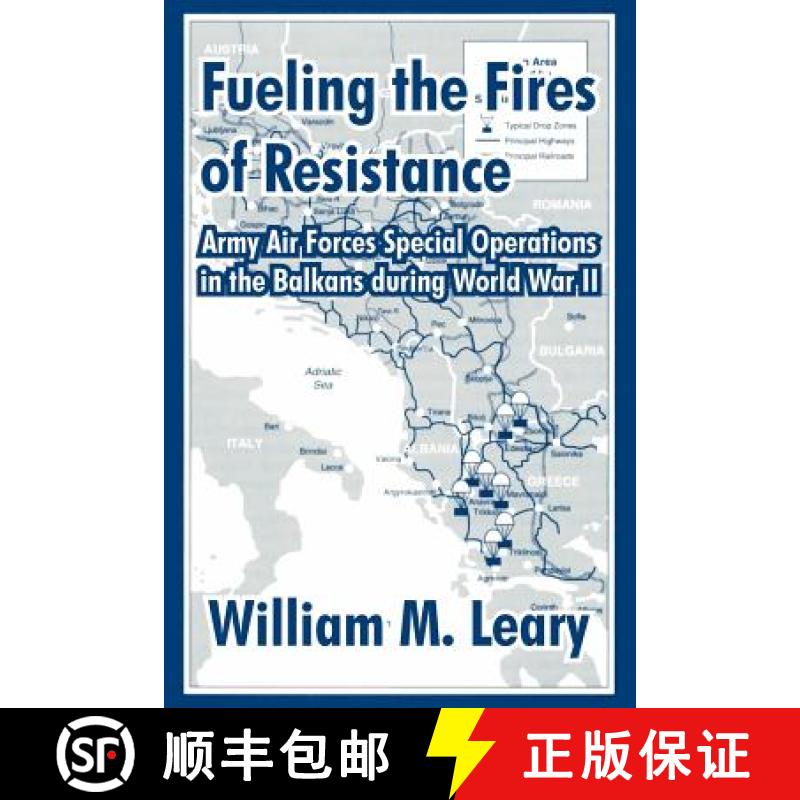 【3-4周达】Fueling the Fires of Resistance: Army Air Forces Special Operations in the Balkans during ... [9781410211248]