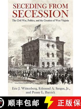 【3-4周达】Seceding from Secession: The Civil War, Politics, and the Creation of West Virginia [9781611215069]