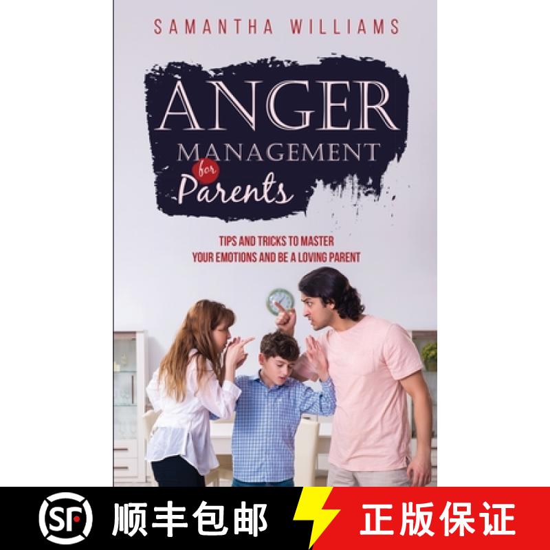 预订 ANGER MANAGEMENT FOR PARENTS: Tips and Tricks to Master Your Emotions  and be a Loving Parent [9781088262627]