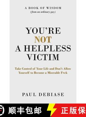 【3-4周达】You're Not a Helpless Victim: Take Control of Your Life and Don't Allow Yourself to Become... [9781662937156]