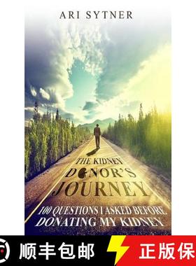 预订 The Kidney Donor's Journey: 100 Questions I Asked Before Donating My Kidney [9780998198408]