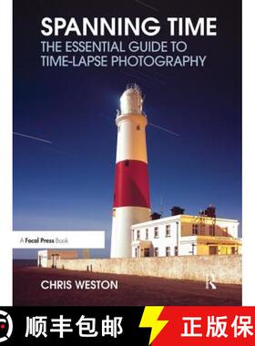 【3-4周达】Spanning Time: The Essential Guide to Time-Lapse Photography [9781138457928]