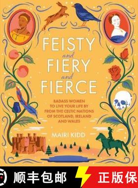 【3-4周达】Feisty and Fiery and Fierce: Badass Women to Live Your Life by from the Celtic Nations of ... [9781785303081]