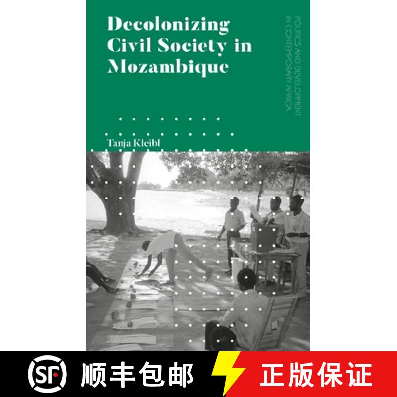 【3-4周达】Decolonizing Civil Society in Mozambique: Governance, Politics and Spiritual Systems [9781786999344]