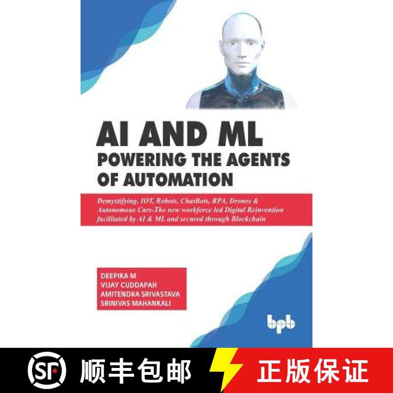 【3-4周达】AI & ML - Powering the Agents of Automation: Demystifying, IOT, Robots, ChatBots, RPA, Dro... [9789388511636]