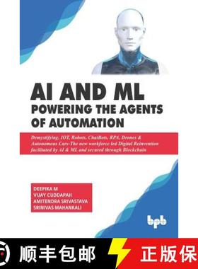 【3-4周达】AI & ML - Powering the Agents of Automation: Demystifying, IOT, Robots, ChatBots, RPA, Dro... [9789388511636]