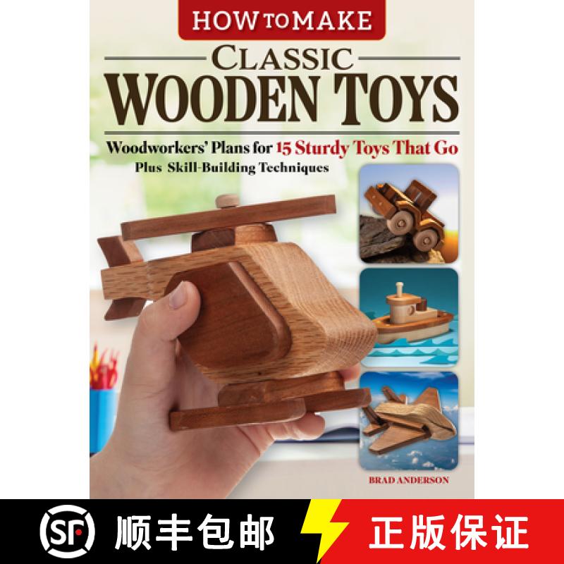 【3-4周达】How to Make Classic Wooden Toys: Woodworkers' Plans for 15 Sturdy Toys That Go, Plus Skill... [9781497104662]