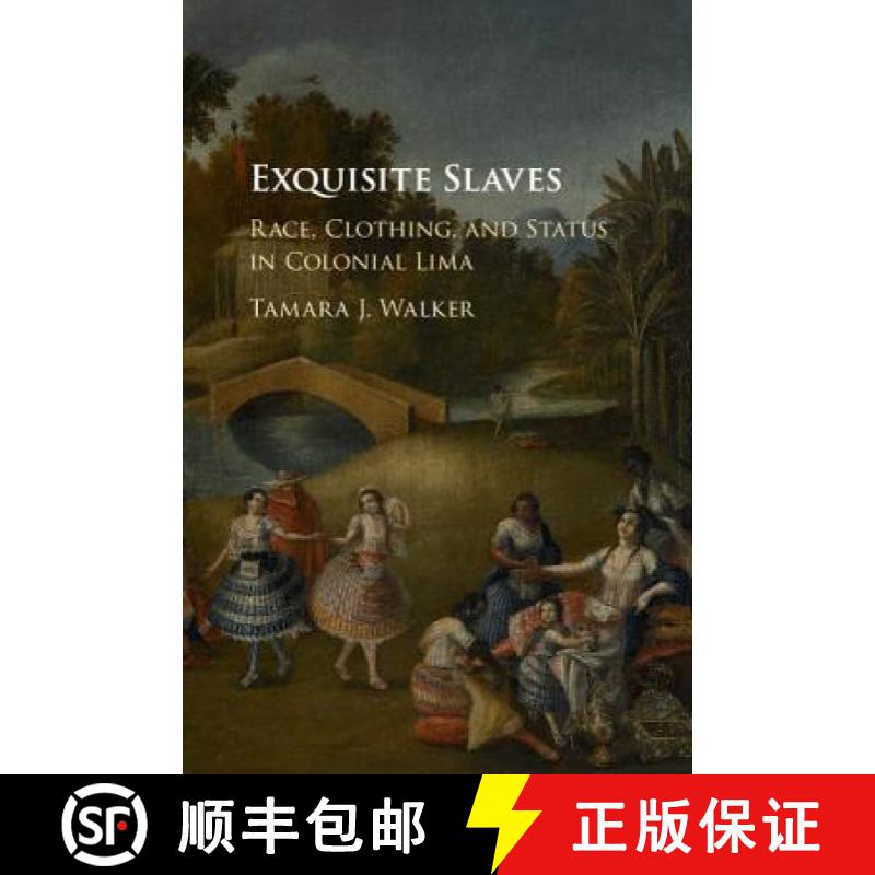 【3-4周达】Exquisite Slaves: Race, Clothing, and Status in Colonial Lima [9781107084032]