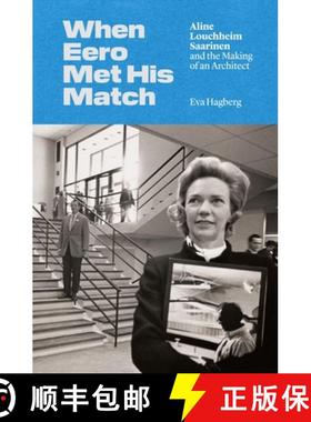 【3-4周达】When Eero Met His Match – Aline Louchheim Saarinen and the Making of an Architect [9780691206677]