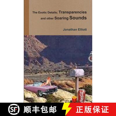 【3-4周达】The Exotic Details; Transparencies and other Soaring Sounds [9781312572478]