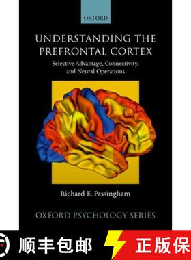 【3-4周达】Understanding the Prefrontal Cortex: Selective Advantage, Connectivity, and Neural Operations [9780198844570]