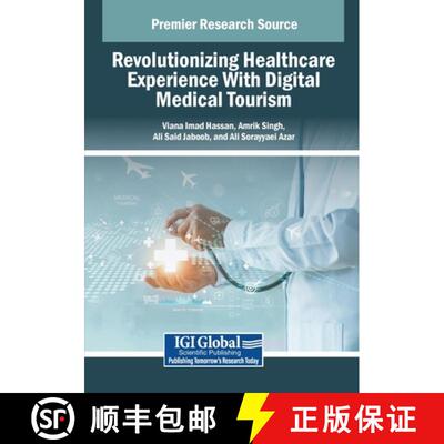 【3-4周达】Revolutionizing Healthcare Experience With Digital Medical Tourism [9798369378892]