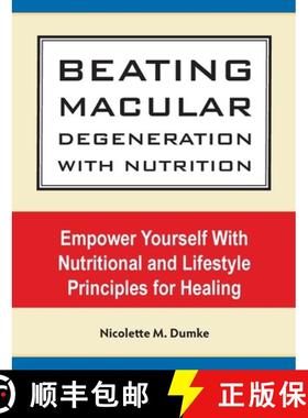 预订 Beating Macular Degeneration With Nutrition: Empower Yourself With Nutritional and Lifestyle Pri... [9781887624237]