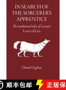 【3-4周达】In Search of the Sorcerer's Apprentice: The Traditional Tales of Lucian's Lover of Lies [9781905125166]