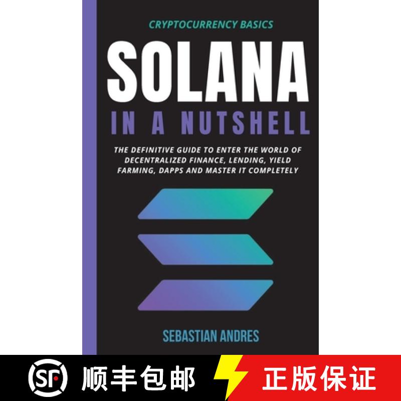 【3-4周达】Solana in a Nutshell: The definitive guide to enter the world of decentralized finance, Le... [9781956570212]