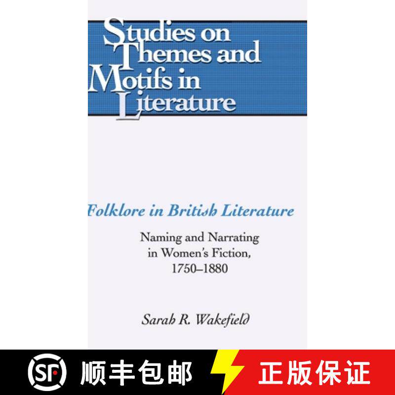【3-4周达】精装 Folklore in British Literature : Naming and Narrating in Women's Fiction, 1750-1880 [9780820463407]