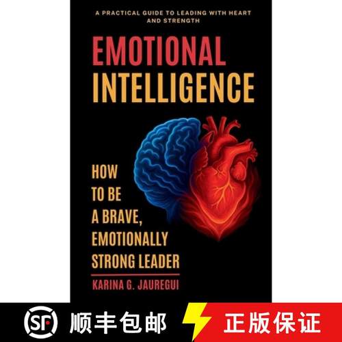 预订 EMOTIONAL INTELLIGENCE How to Be a Brave, Emotionally Strong Leader: A Practical Guide to Leadin... [9798349348181]