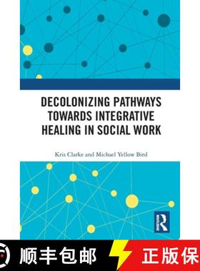 【3-4周达】Decolonizing Pathways towards Integrative Healing in Social Work [9780367557744]