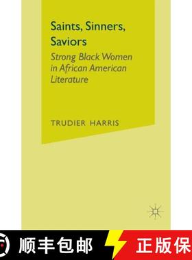 【3-4周达】Saints, Sinners, Saviors: Strong Black Women in African American Literature [9780312293031]