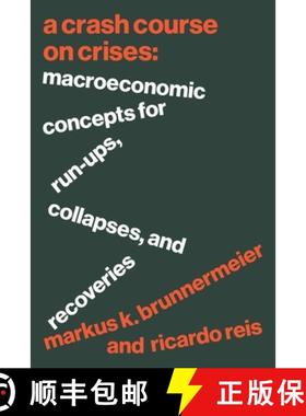 【3-4周达】危机速成班 简装 A Crash Course on Crises: Macroeconomic Concepts for Run-Ups, Collapses, a... [9780691223186]