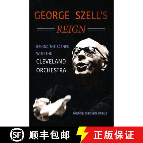 【3-4周达】精装 George Szell`s Reign – Behind the Scenes with the Cleveland Orchestra [9780252041310]