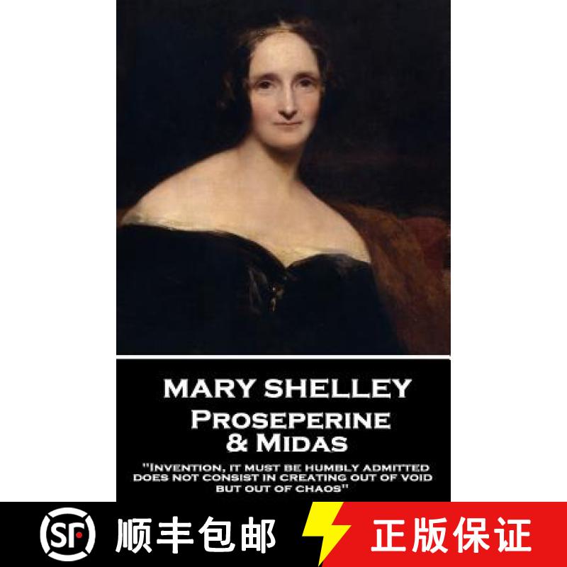 【3-4周达】Mary Shelley - Proserpine & Midas: Invention, it must be humbly admitted, does not consist... [9781787374539]
