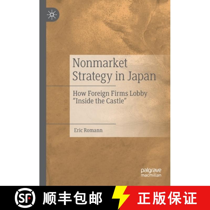 【3-4周达】Nonmarket Strategy in Japan : How Foreign Firms Lobby Inside the Castle [9789811573279]