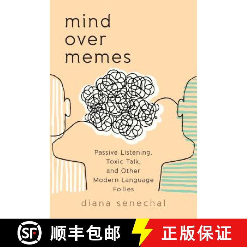 【3-4周达】Mind over Memes : Passive Listening, Toxic Talk, and Other Modern Language Follies [9781538115169]