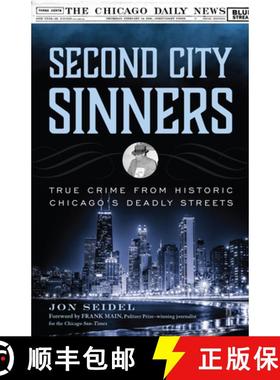【3-4周达】Second City Sinners : True Crime from Historic Chicago's Deadly Streets [9781493038459]