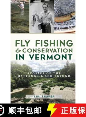预订 Fly Fishing and Conservation in Vermont: Stories of the Battenkill and Beyond [9781540242372]