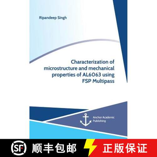 【3-4周达】Characterization of microstructure and mechanical properties of AL6063 using FSP Multipass [9783960672111]