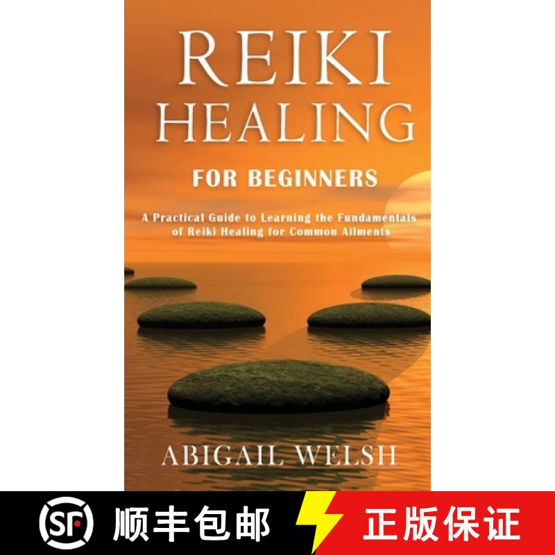 【3-4周达】Reiki Healing for Beginners: A Practical Guide to Learning the Fundamentals of Reiki Heali... [9781951345532]