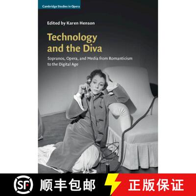 【3-4周达】精装 Technology and the Diva: Sopranos, Opera, and Media from Romanticism to the Digital A... [9780521198066]
